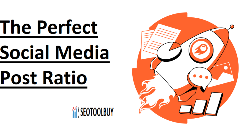 The Perfect Social Media Post Ratio seotoolbuy
